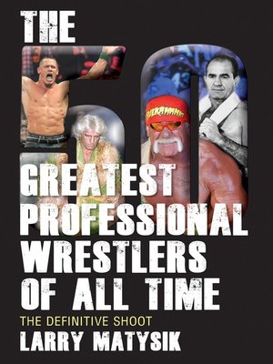 The 50 Greatest Professional Wrestlers of All Time - ebook